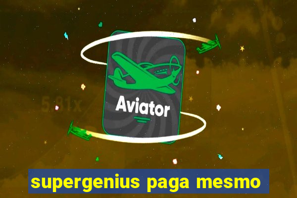 supergenius paga mesmo